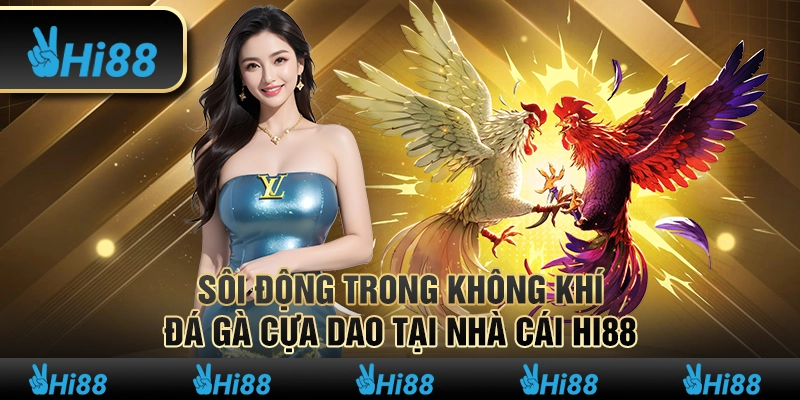 Sôi động trong không khí đá gà cựa dao tại nhà cái Hi88