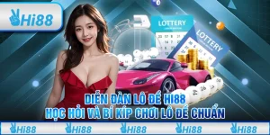 Diễn đàn lô đề Hi88 – Học hỏi và bí kíp chơi lô đề chuẩn