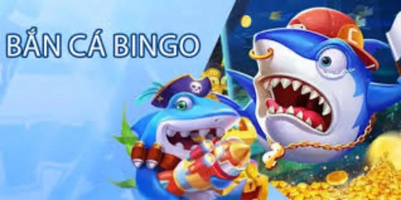 bắn cá bingo và những màn chơi ấn tượng